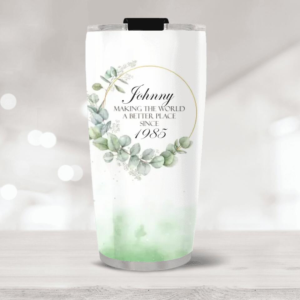 Making the World a Better Place Since - 20oz Stainless Steel Tumbler
