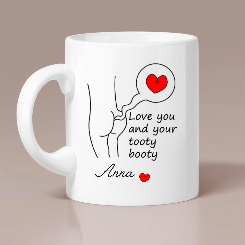 Love You and Your Tooty Booty Personalized Mug
