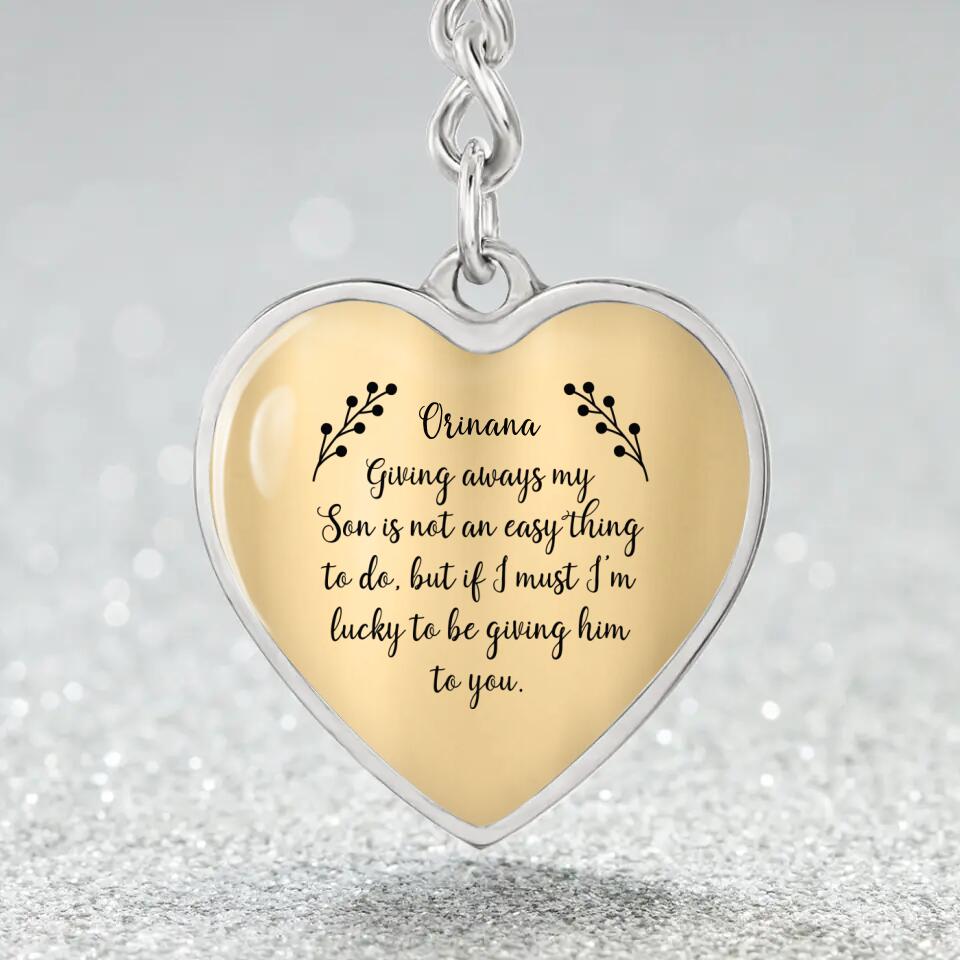 Giving Away My Son is Not an Easy Thing to Do - Heart Jewelry - Heart Luxury Necklace - Custom Name - Wedding Day Keepsake - Daughter in Law Gift From Mother in Law - Son Wedding Shower Gift - 303ICNNPJE314