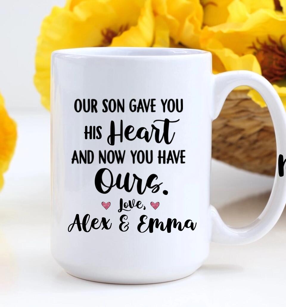 Our Son Gave You His Heart and Now You Have Ours Personalized Mug