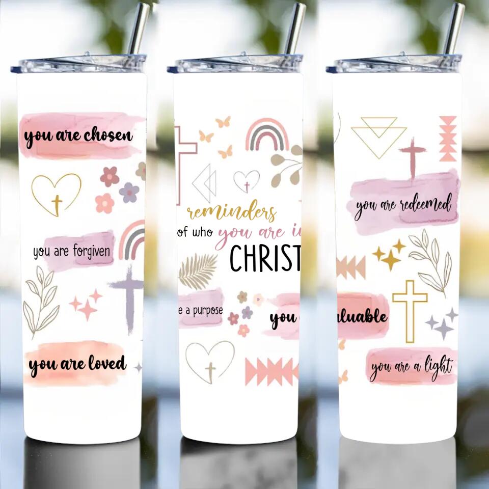 You Are Chosen, You Are Forgiven, You Are Loved - Skinny Tumbler - Baptism Gift, Christian Gift