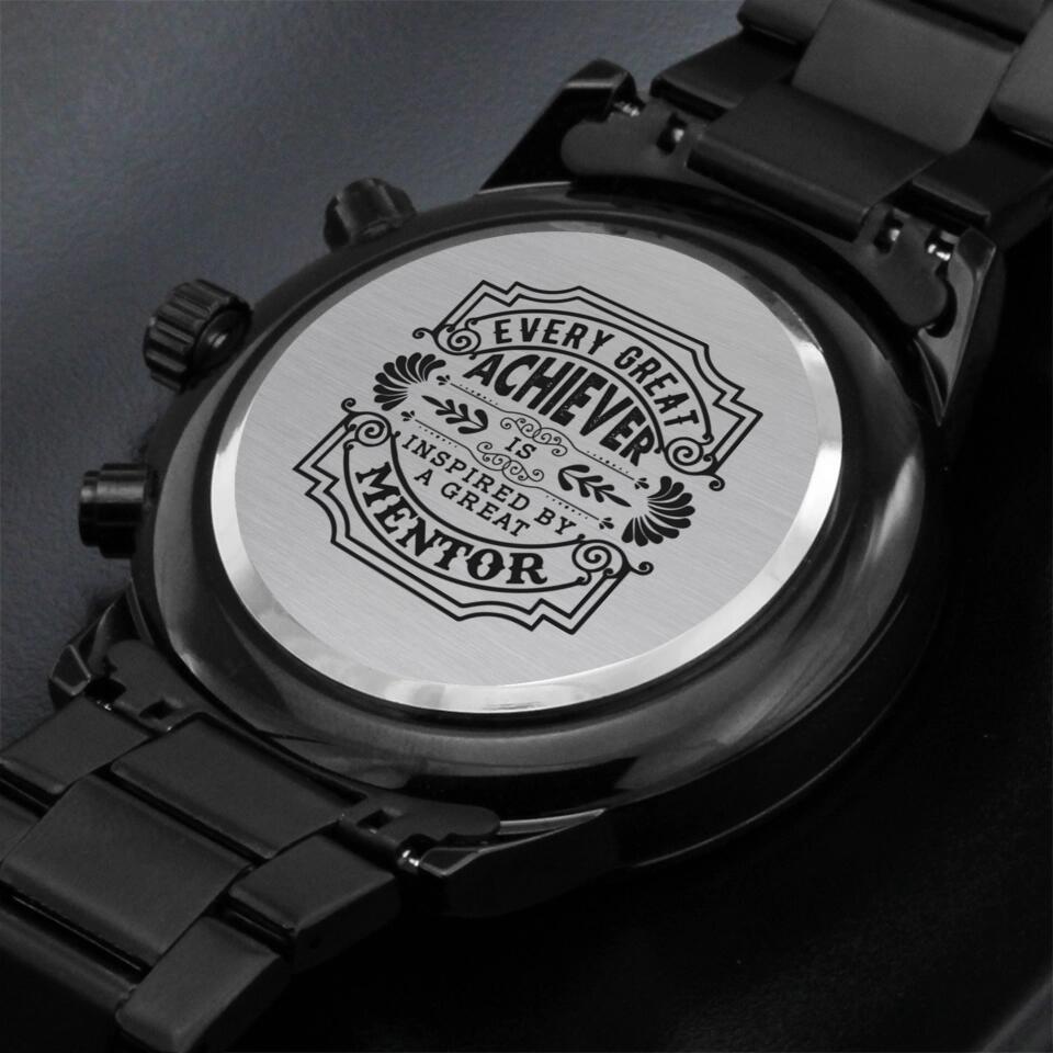 Every Great Achiever Is Inspired By A Great Mentor Personalized Watch