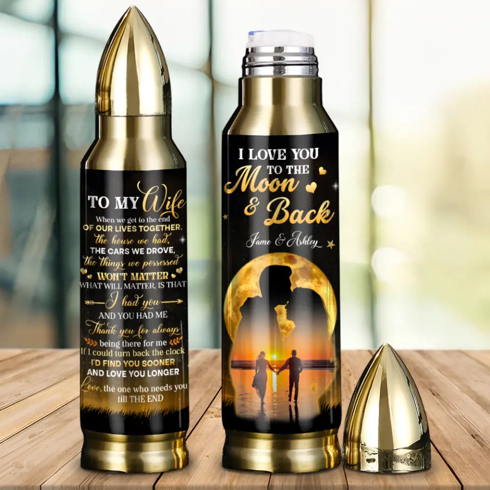 To My Wife I Love You to The Moon and Back, Custom Bullet Tumbler, Anniversary Gift for Her