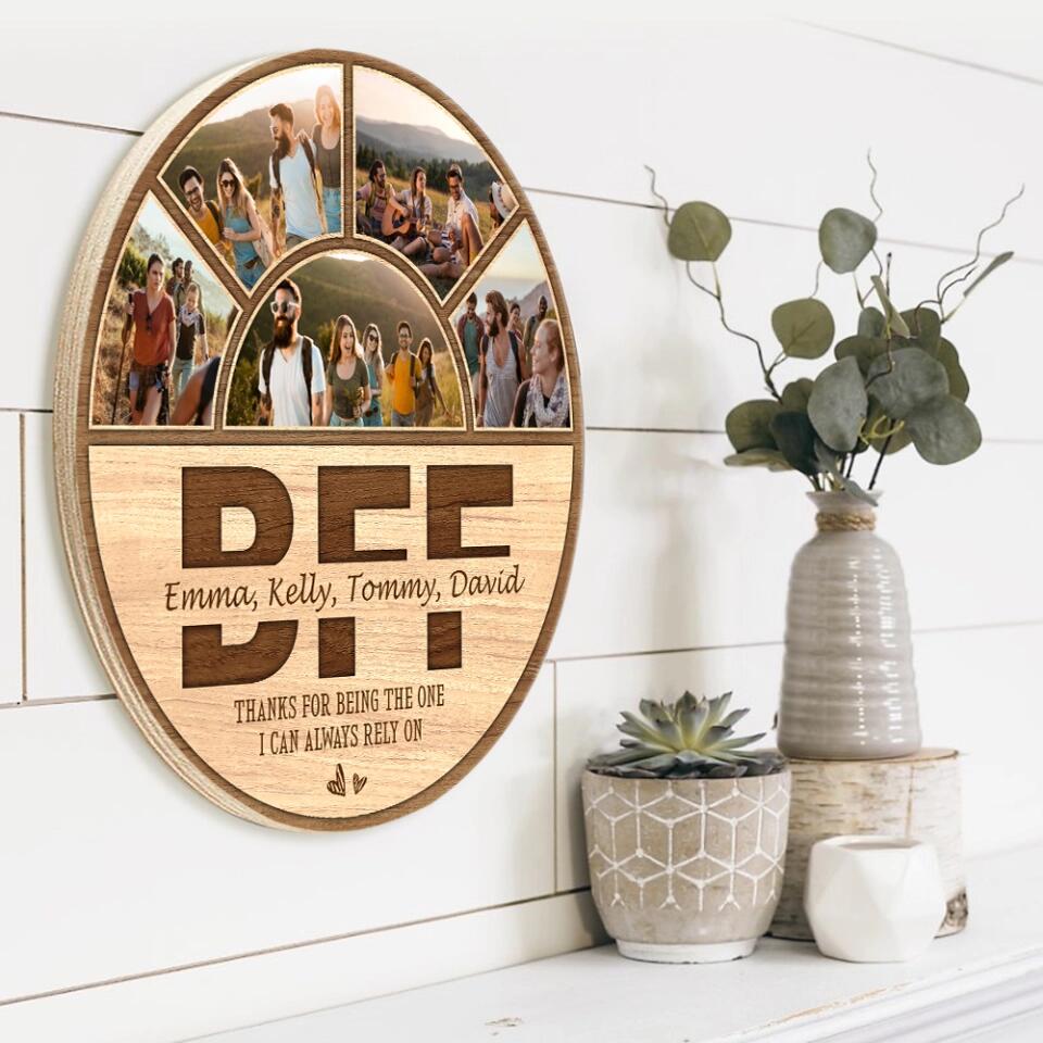 BFF Thanks For Being The One I Can Always Rely On, Personalized Collage Photo Wooden Sign, Gift For Friends