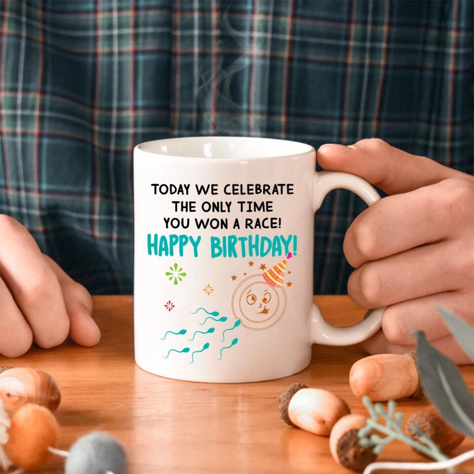 Today We Celebrate The Only Time You Won A Race - The best Funny Birthday Gift For Guy Friends For Him/Her Anniversary - 303IHPNPMU389