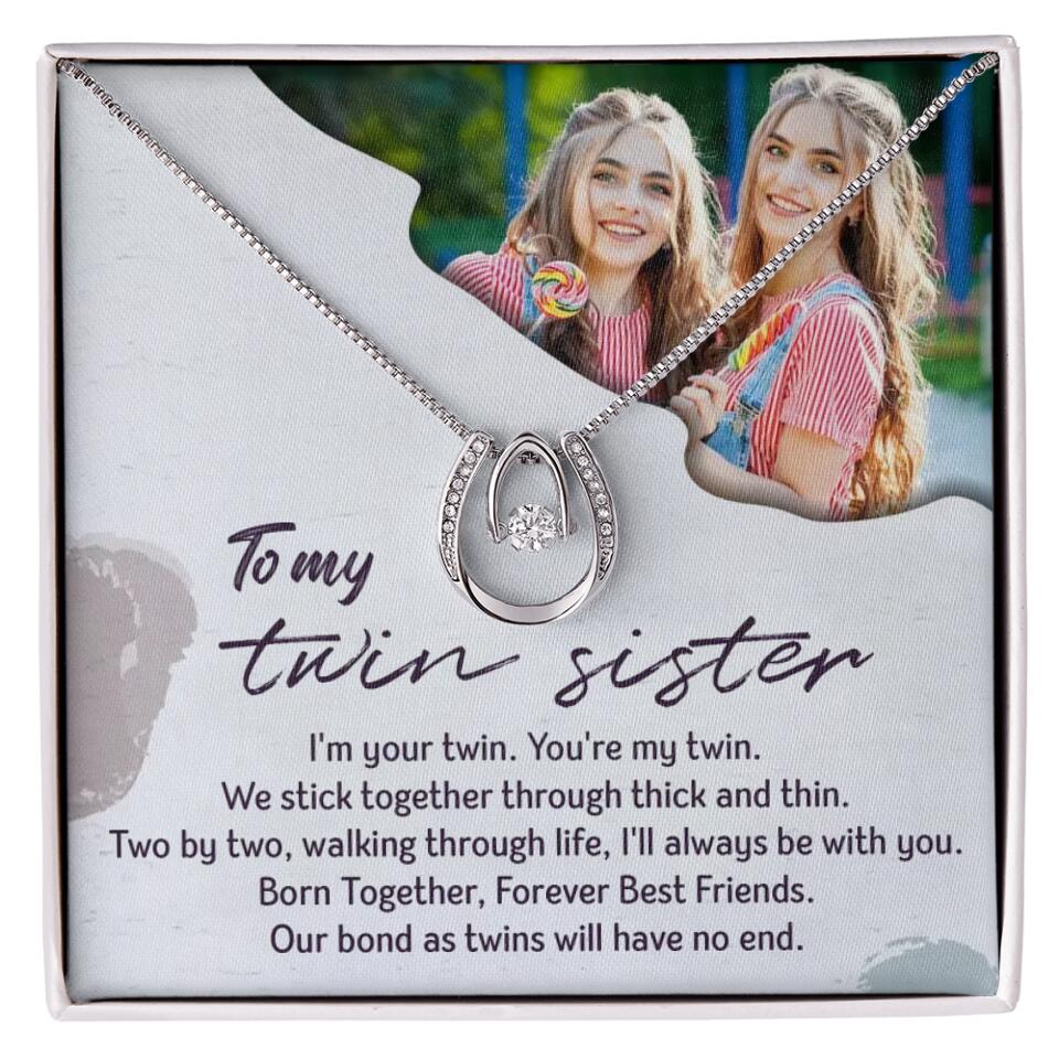To My Twin Sister I'm Your Twin Your're My Twin - Personalized Necklace
