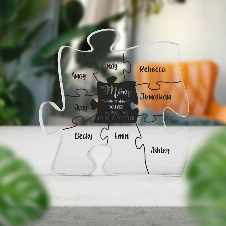 Mom Is The Piece That Holds Us Together Personalized Puzzle Shaped Acrylic Plaque