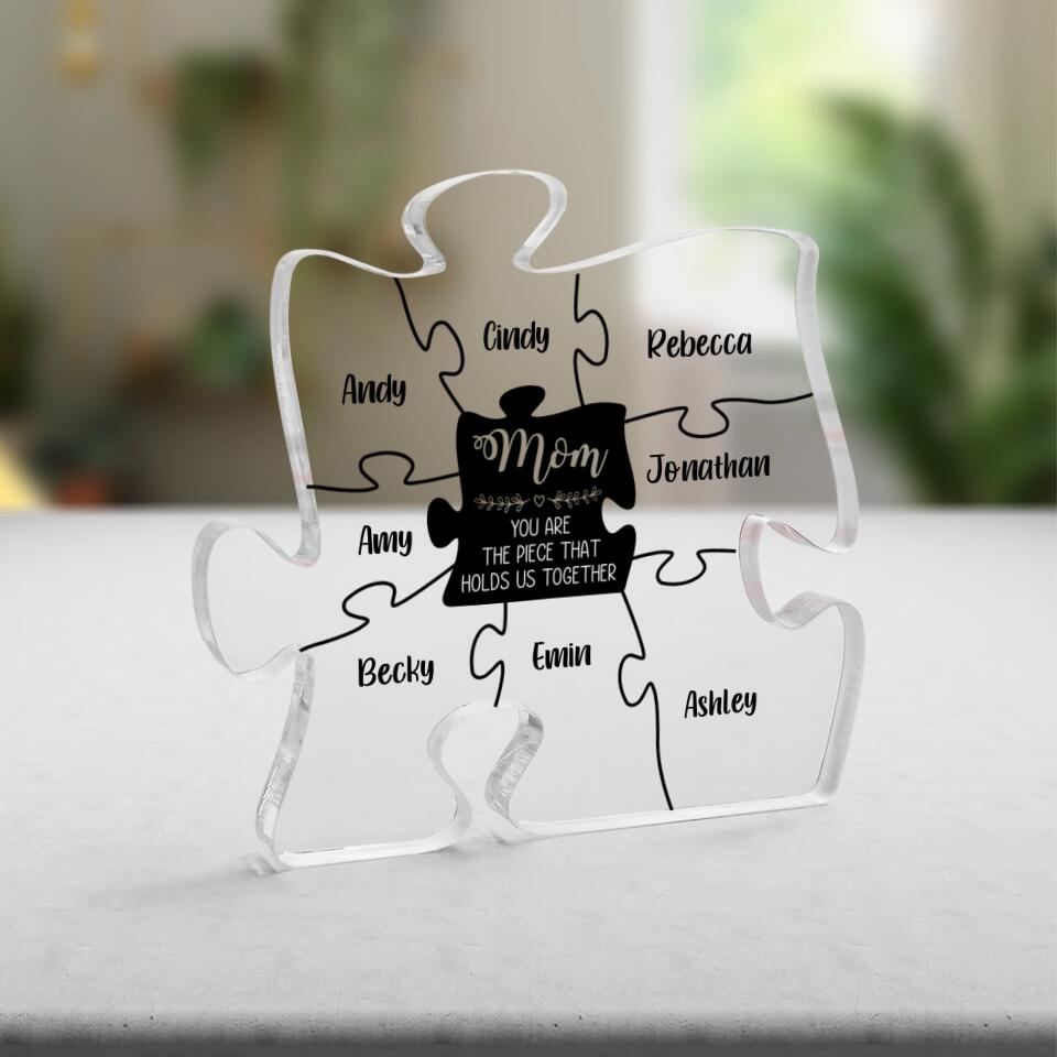 Mom Is The Piece That Holds Us Together Personalized Puzzle Shaped Acrylic Plaque