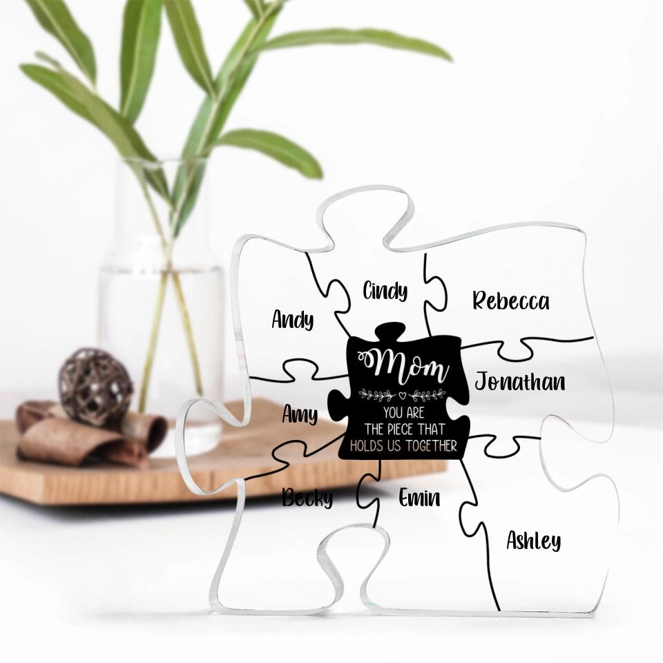 Mom Is The Piece That Holds Us Together Personalized Puzzle Shaped Acrylic Plaque