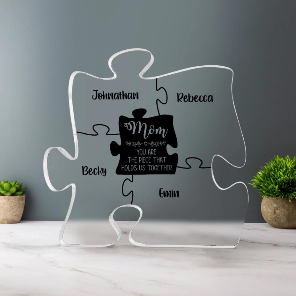 Mom Is The Piece That Holds Us Together Personalized Puzzle Shaped Acrylic Plaque