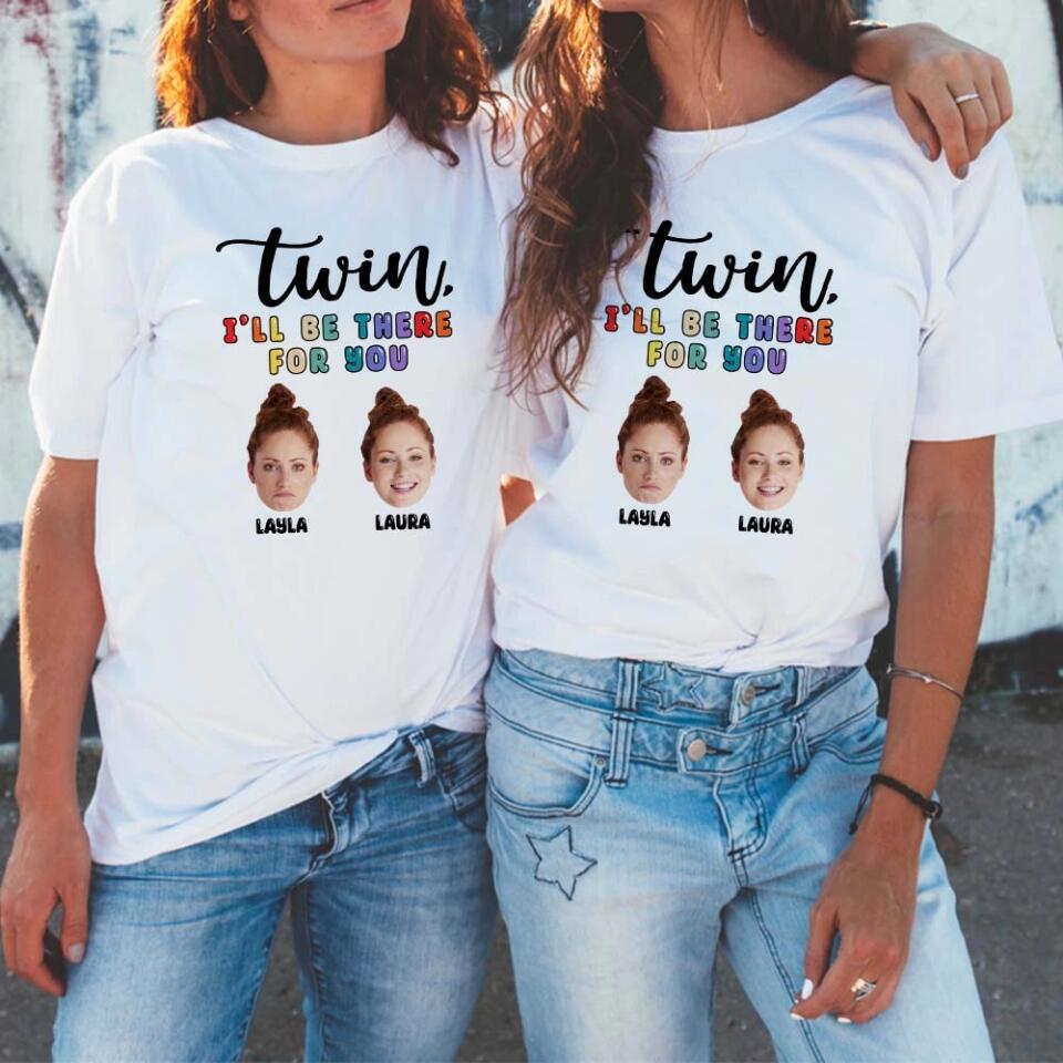Twin I'll Always Be There For You Personalized T-shirt
