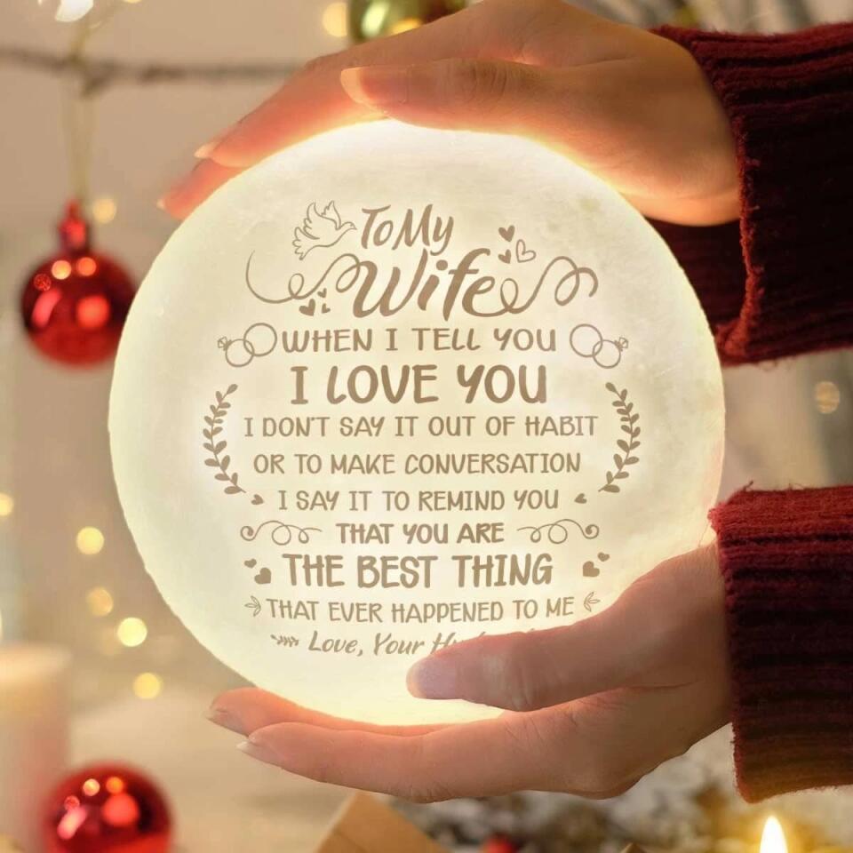 To My Wife, When I Tell You I Love You - Custom Photo Moon Lamp