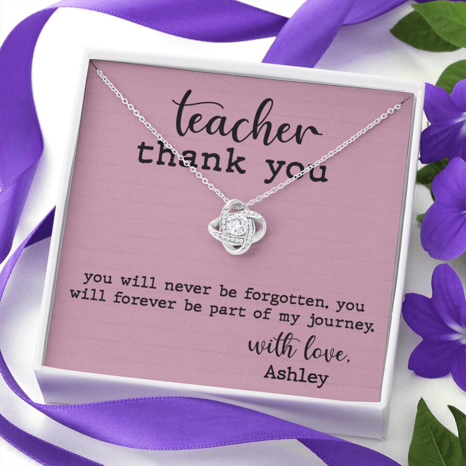 Teacher Thank You You Will Never Be Forgotten - Personalized Necklace