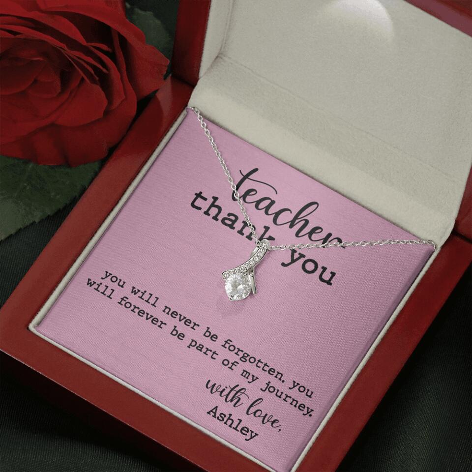 Teacher Thank You You Will Never Be Forgotten - Personalized Necklace