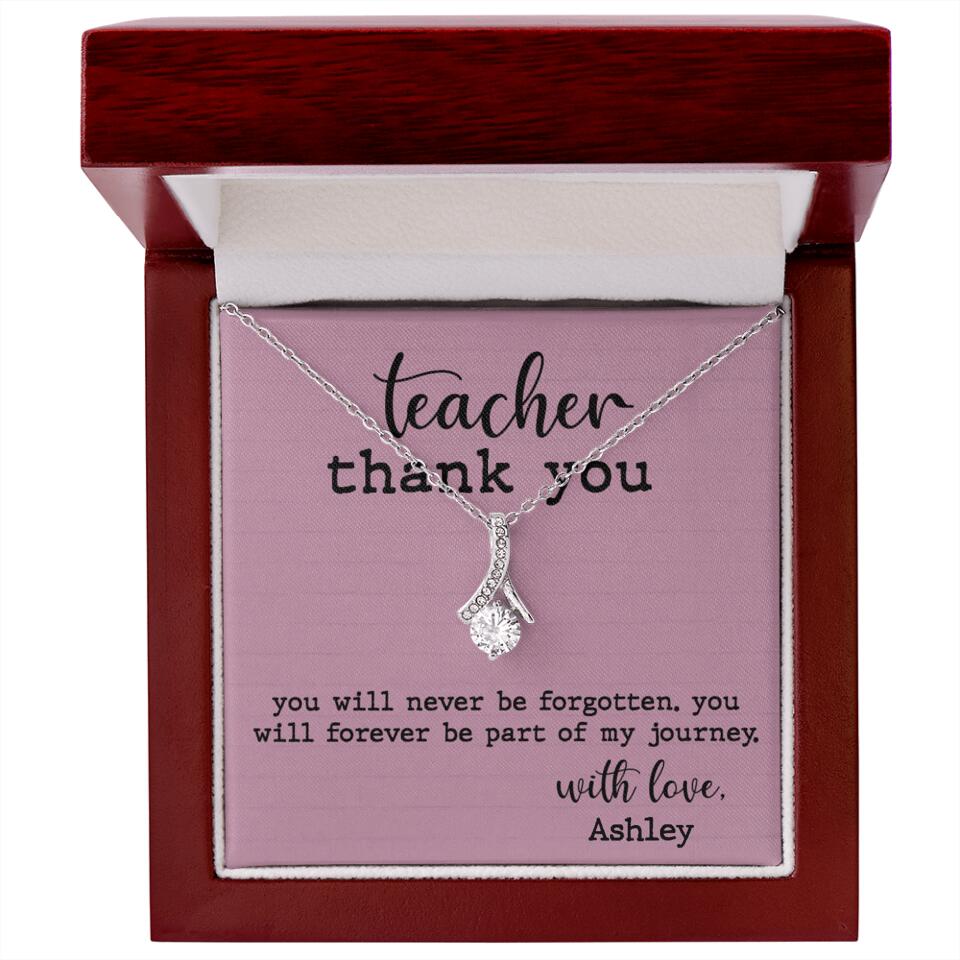 Teacher Thank You You Will Never Be Forgotten - Personalized Necklace