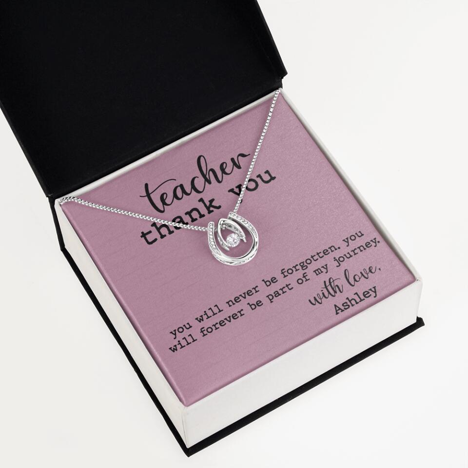 Teacher Thank You You Will Never Be Forgotten - Personalized Necklace