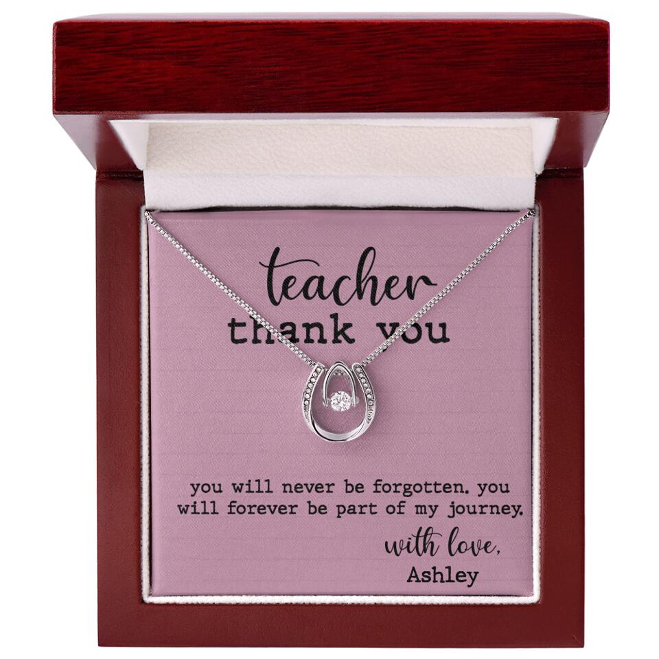 Teacher Thank You You Will Never Be Forgotten - Personalized Necklace