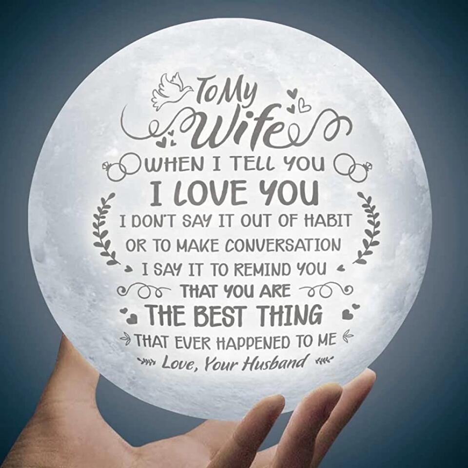 To My Wife, When I Tell You I Love You - Custom Photo Moon Lamp