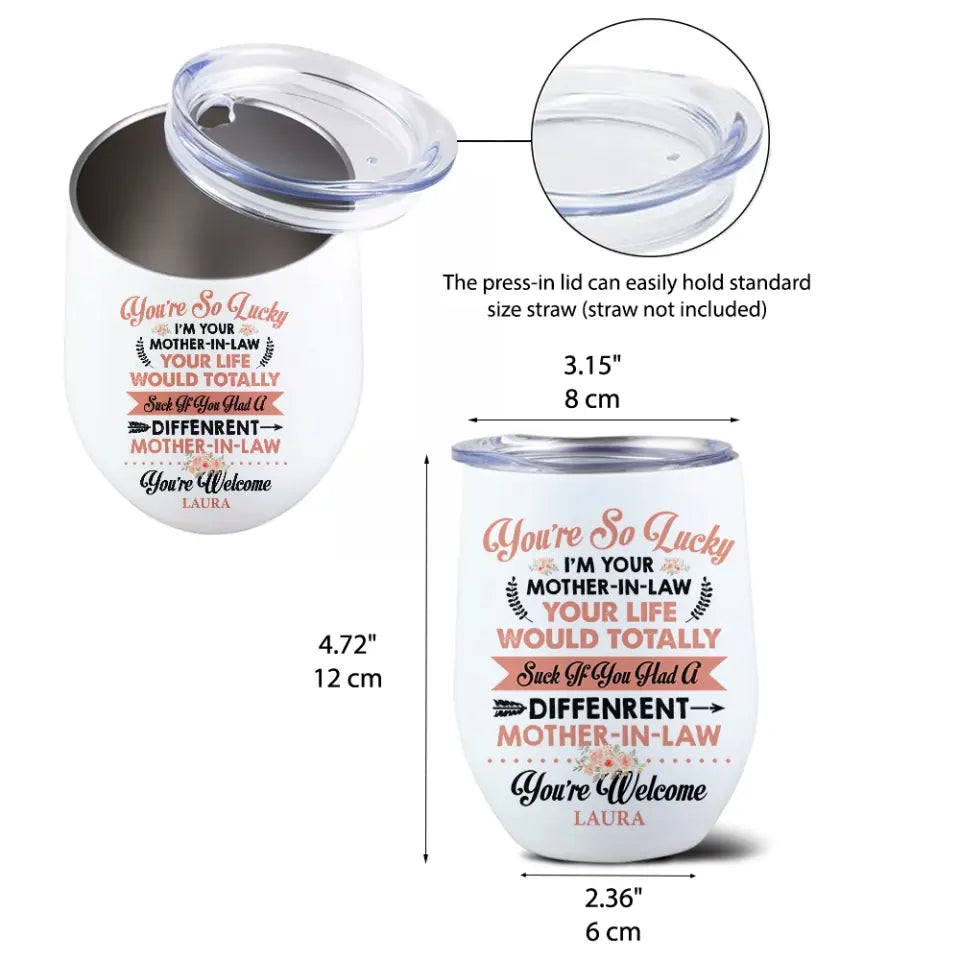 You're So Lucky I'm Your Mother-in-law - Personalized Wine Tumbler