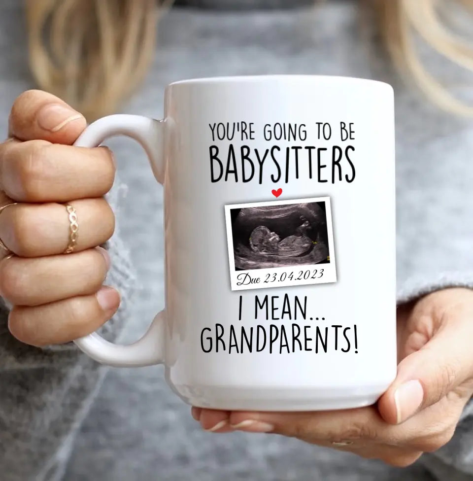 You're Going to Be Babysitters I Mean Grandparents Personalized Mug
