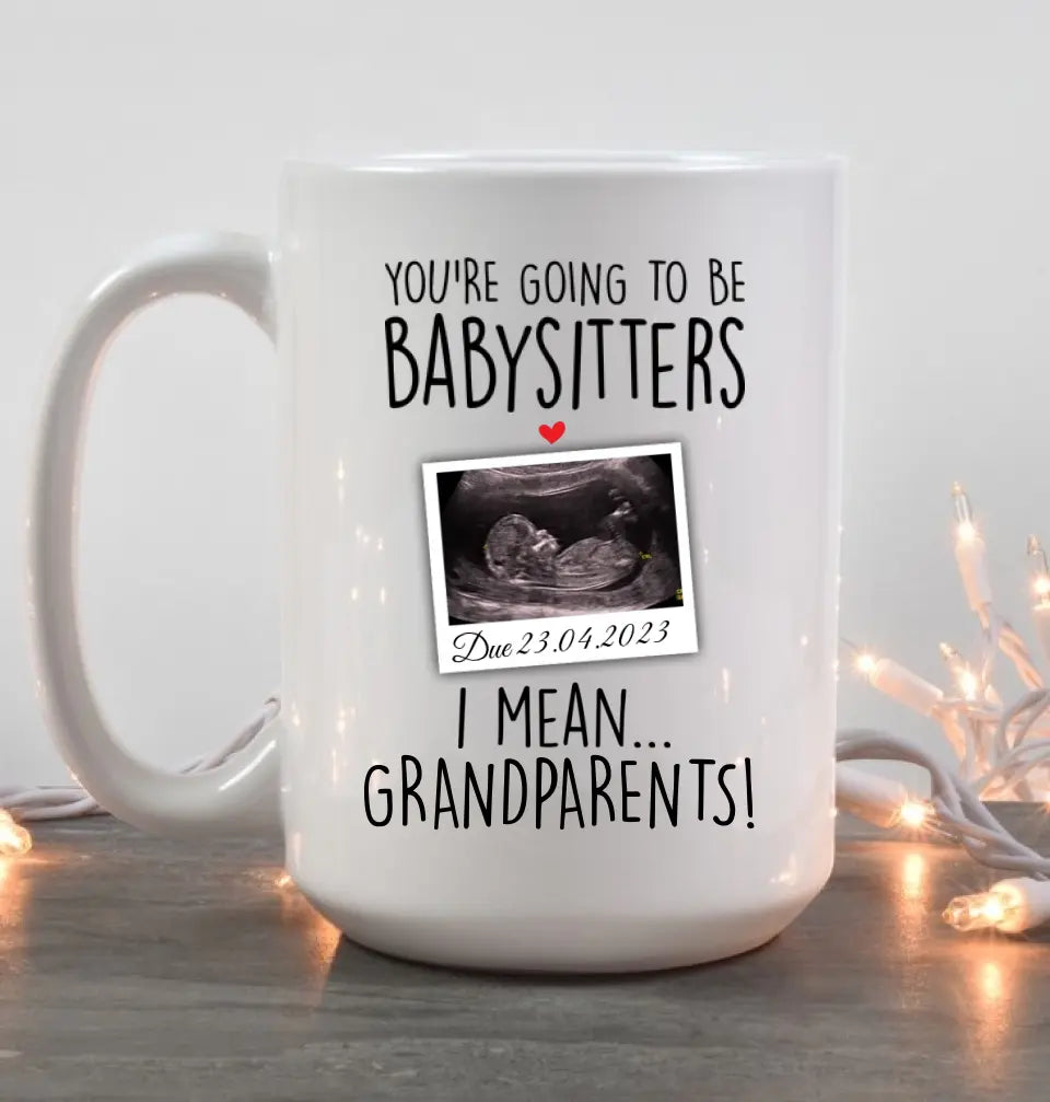You're Going to Be Babysitters I Mean Grandparents Personalized Mug