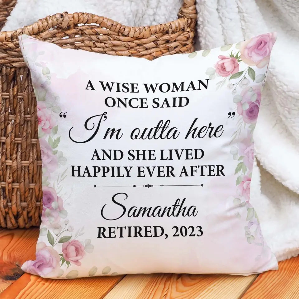 A Wise Woman Once Said Custom Pillow Retirement Gift For Her