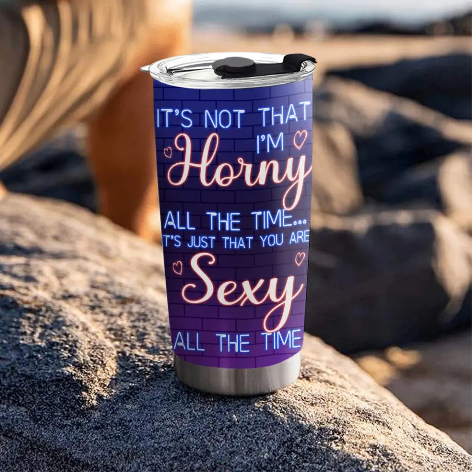 I'm Yours No Refunds Or Return, Personalized 20oz Tumbler, Sexy Gift For Couples