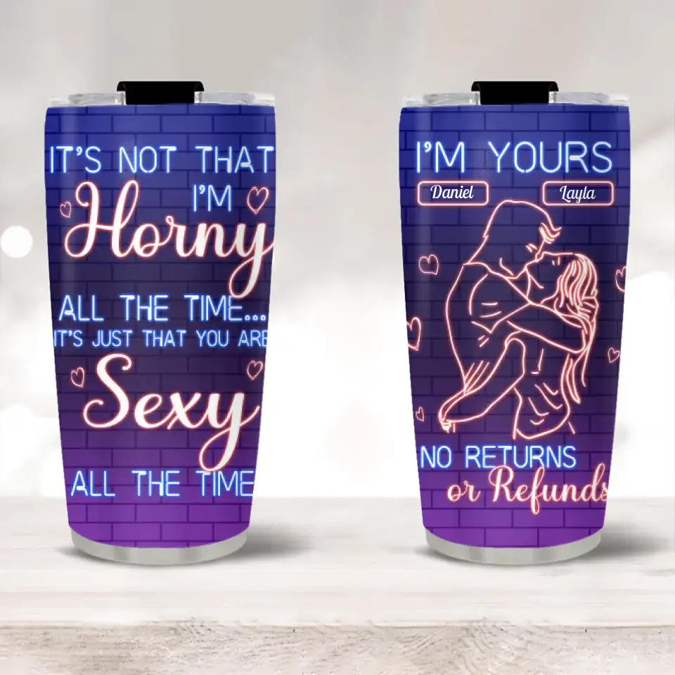 I'm Yours No Refunds Or Return, Personalized 20oz Tumbler, Sexy Gift For Couples
