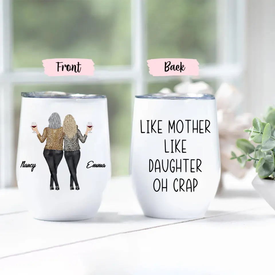 Like Mother Like Daughter Oh Crap - Personalized Wine Tumbler - Gift For Mom Daughter On Mother's Day or Birthdays