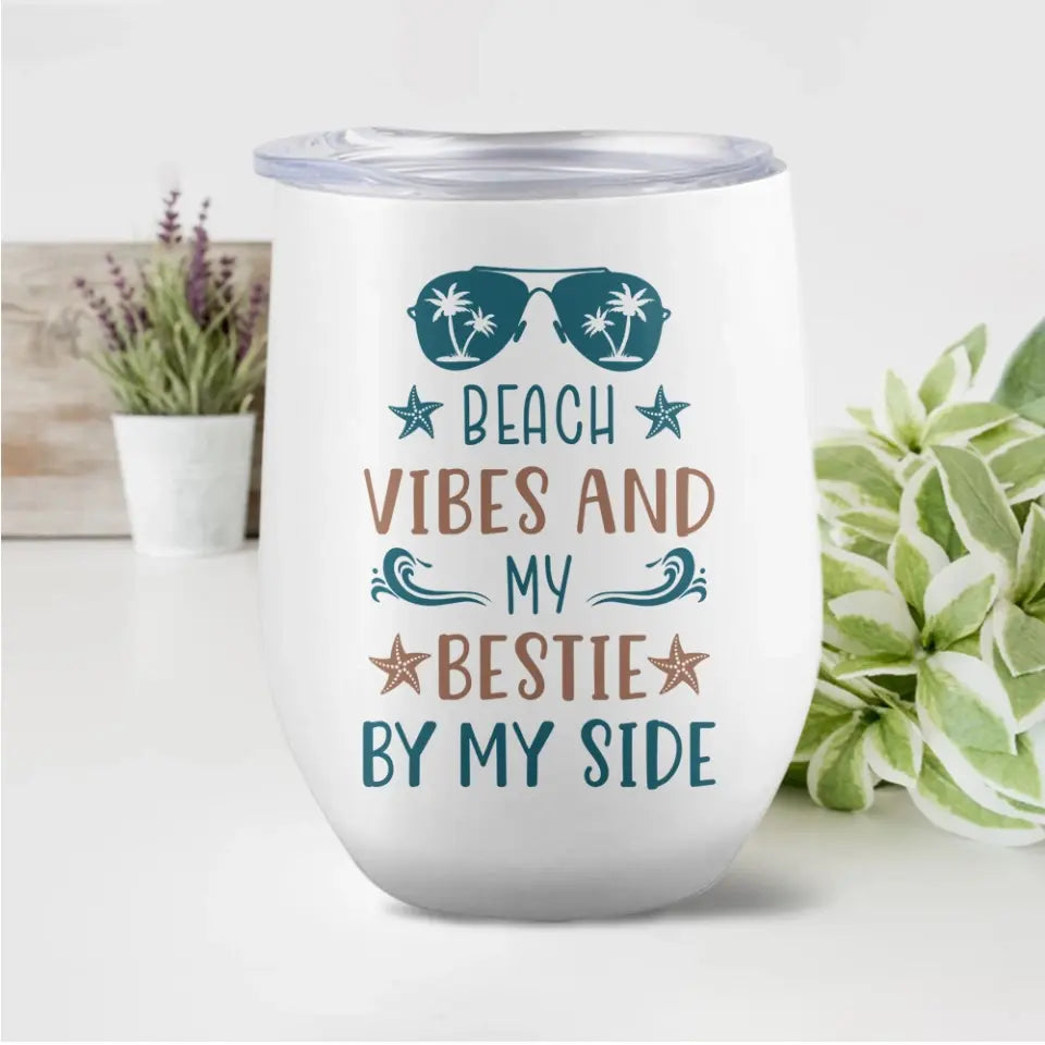 Unbiological Sister Beach Vibes And My Bestie By My Side Personalized Wine Tumbler