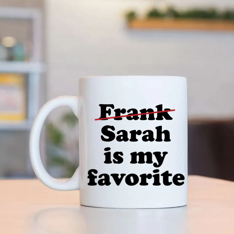 Favorite Child Funny Personalized White Mug
