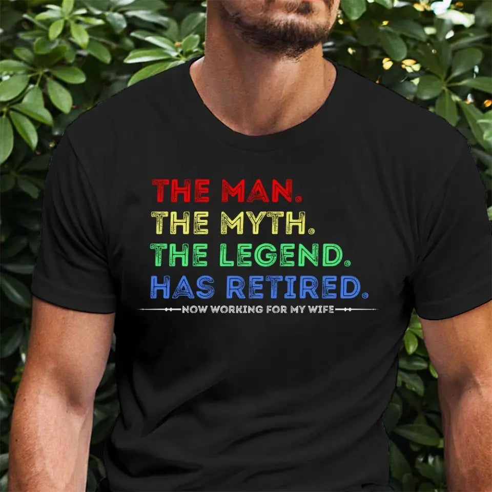 The Man The Myth The Legend Has Retired T-shirt
