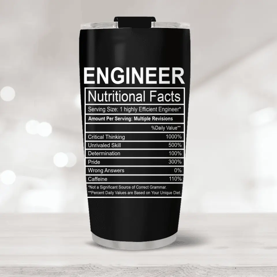 Engineer Nutritional Facts Custom Tumbler Anniversary Gift For Engineer