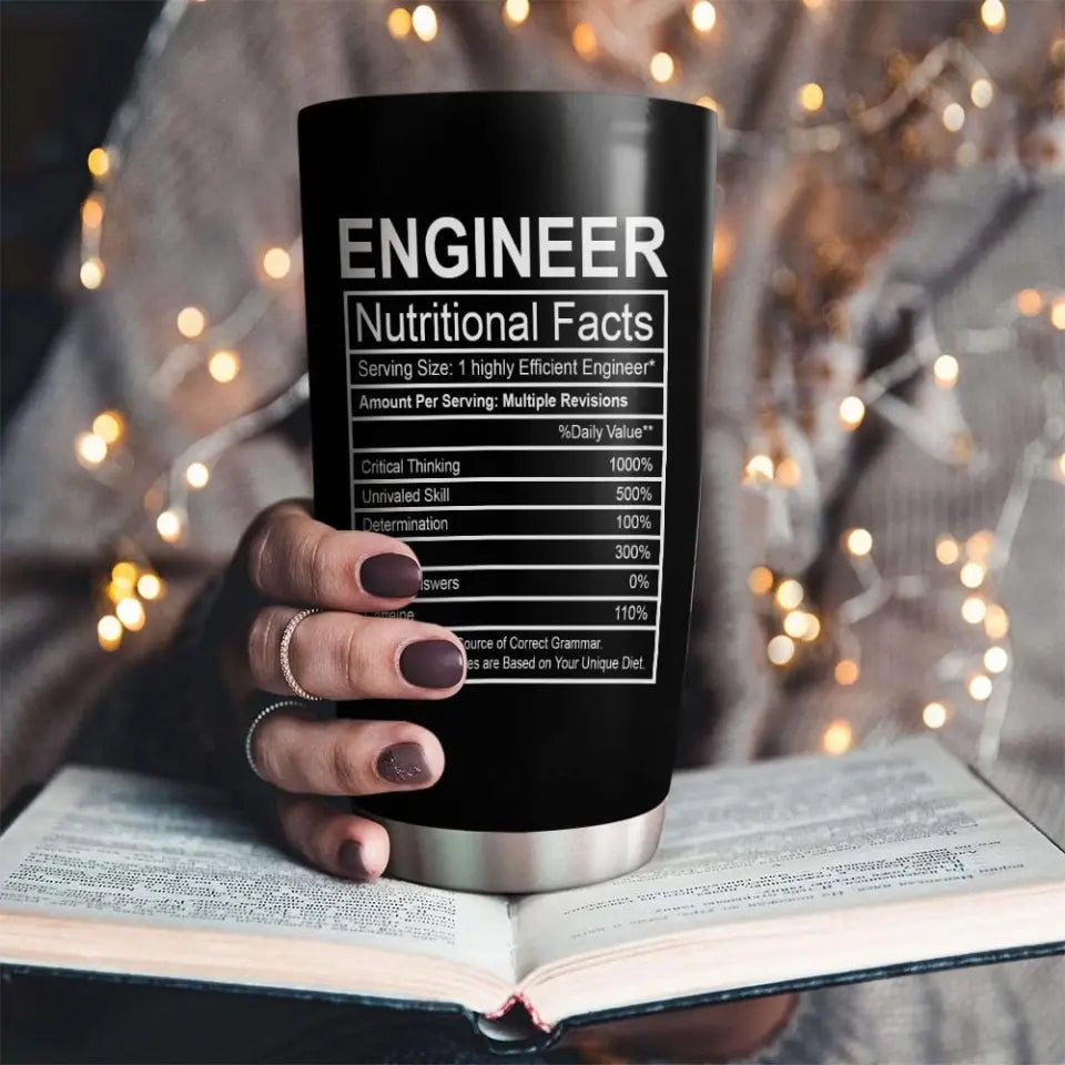 Engineer Nutritional Facts Custom Tumbler Anniversary Gift For Engineer