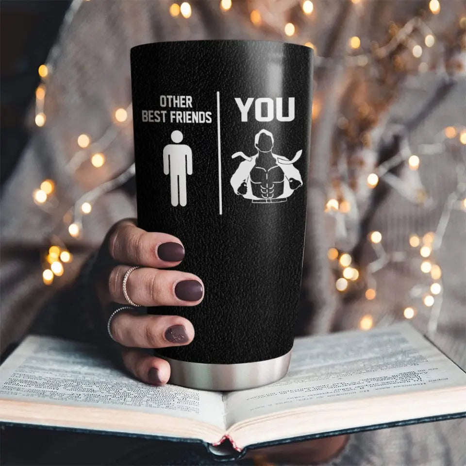 Funny Sarcastic, Other Best Friends - Personalized Stainless Tumbler - Funny Gift For Best Friend