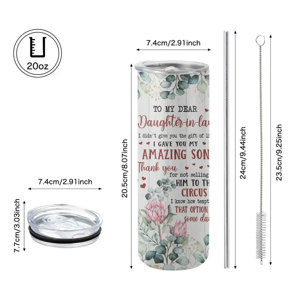 To My Dear Daughter In Law - 20Oz Skinny Tumbler