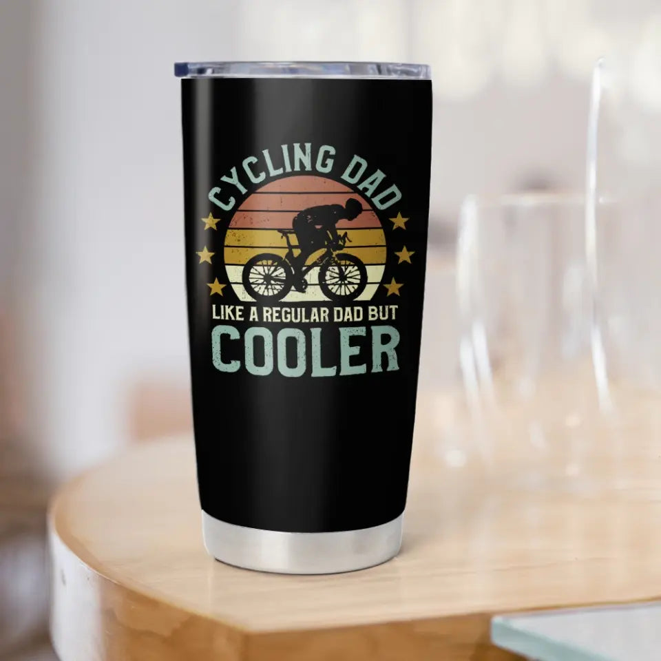 Cycling Dad Like A Regular Dad But Cooler Personalized Tumbler Gift for Cycling Dad