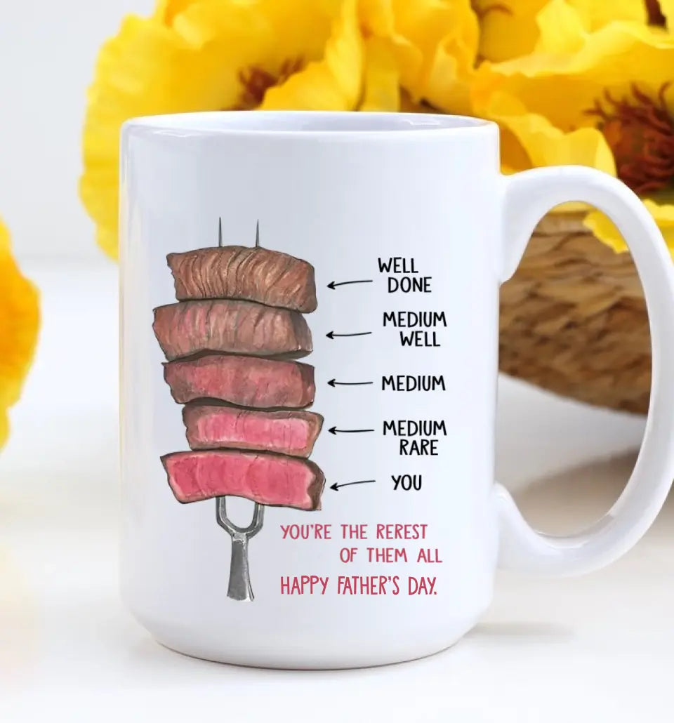 You're The Rerest Of Them All Well Done Medium Well And You Personalized Mug