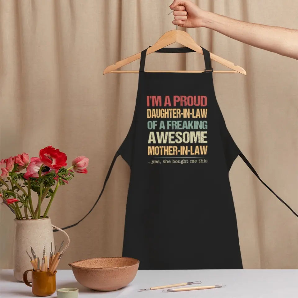 I'm A Proud Daughter-In-Law Of A Freaking Awesome Mother-In-Law Apron - Gift For Daughter Daughter-in-law