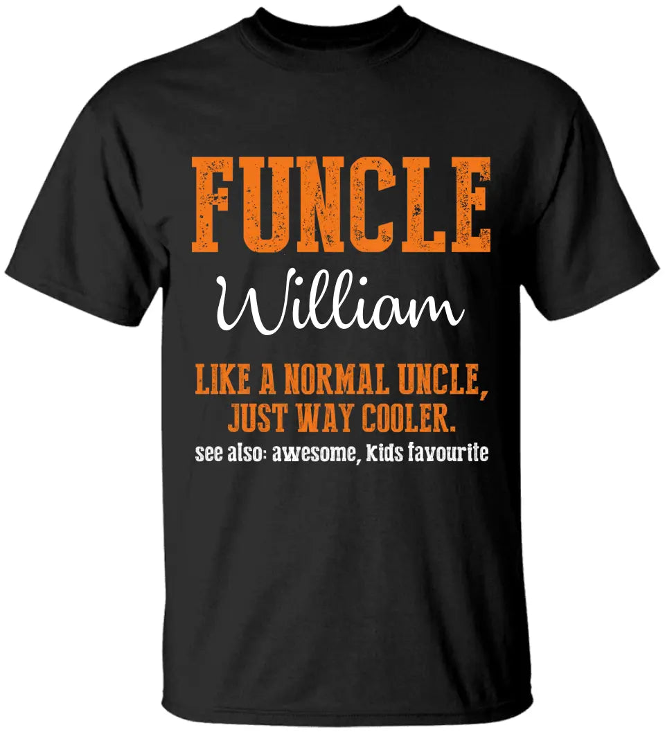 Funcle, Like A Normal Uncle Just Way Cooler - Personalized Tshirt - Gift For Uncle