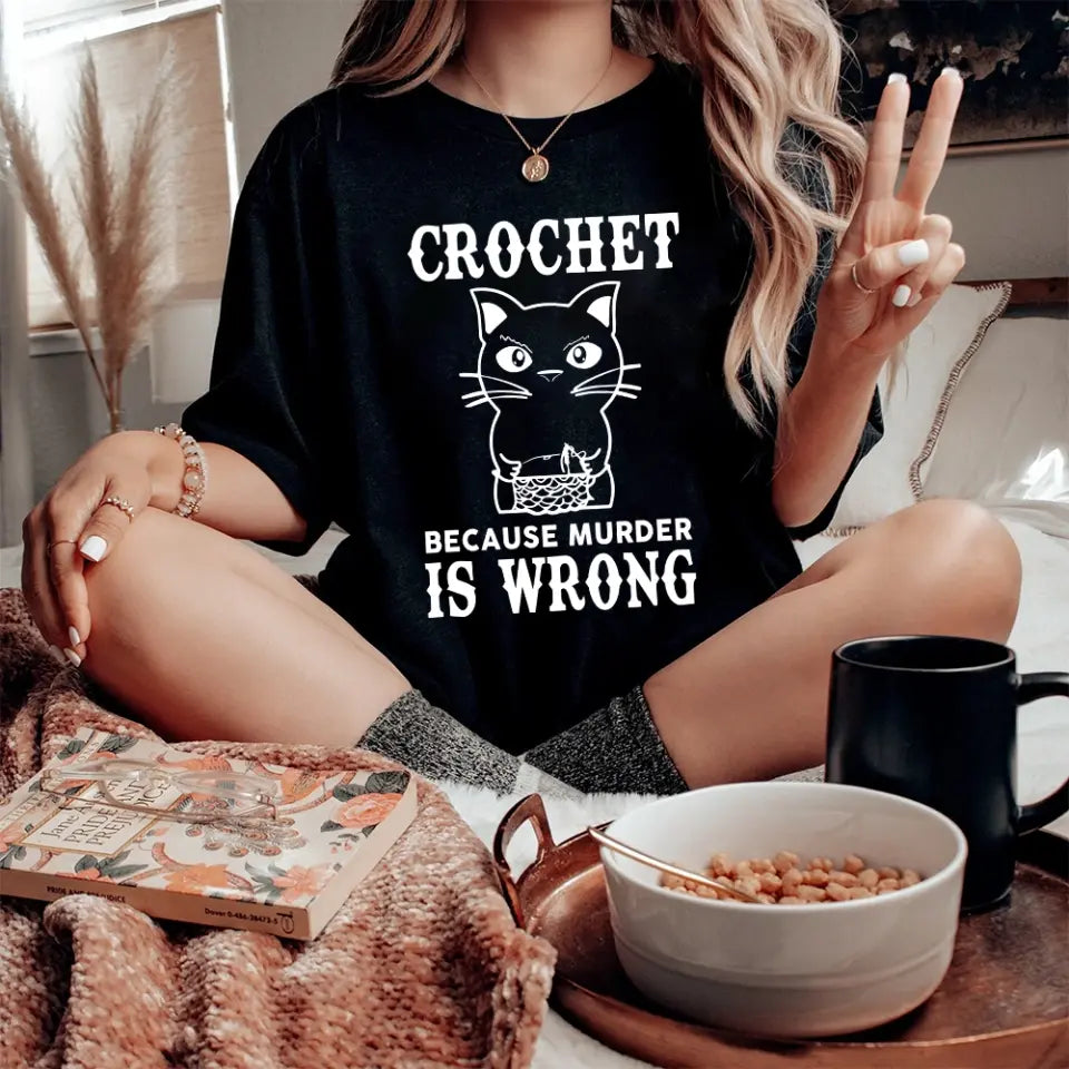 Crochet Because Murder Is Wrong Personalized T-Shirt Gift For Crocheters