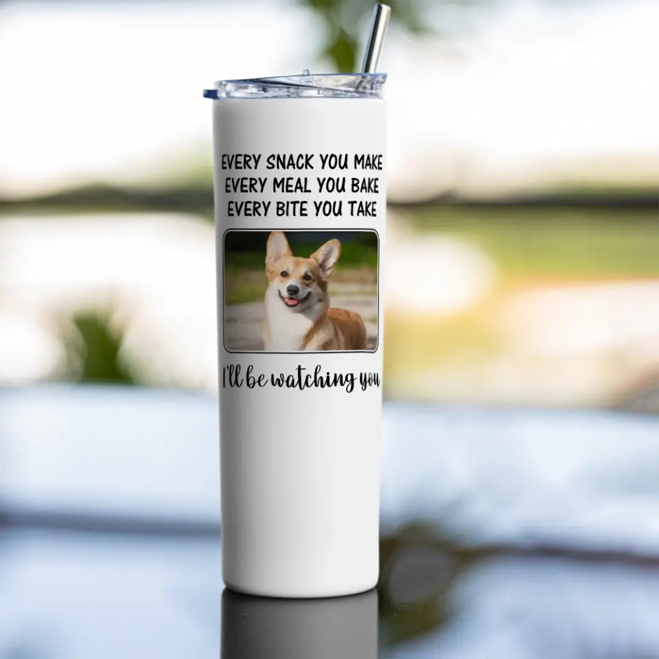 Every Snack You Make, I'll Be Watching You - Personalized Tumbler - Gift For Dog/Cat Lovers