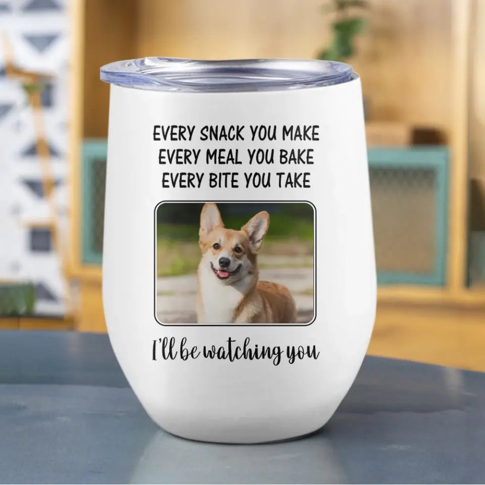 Every Snack You Make, I'll Be Watching You - Personalized Tumbler - Gift For Dog/Cat Lovers