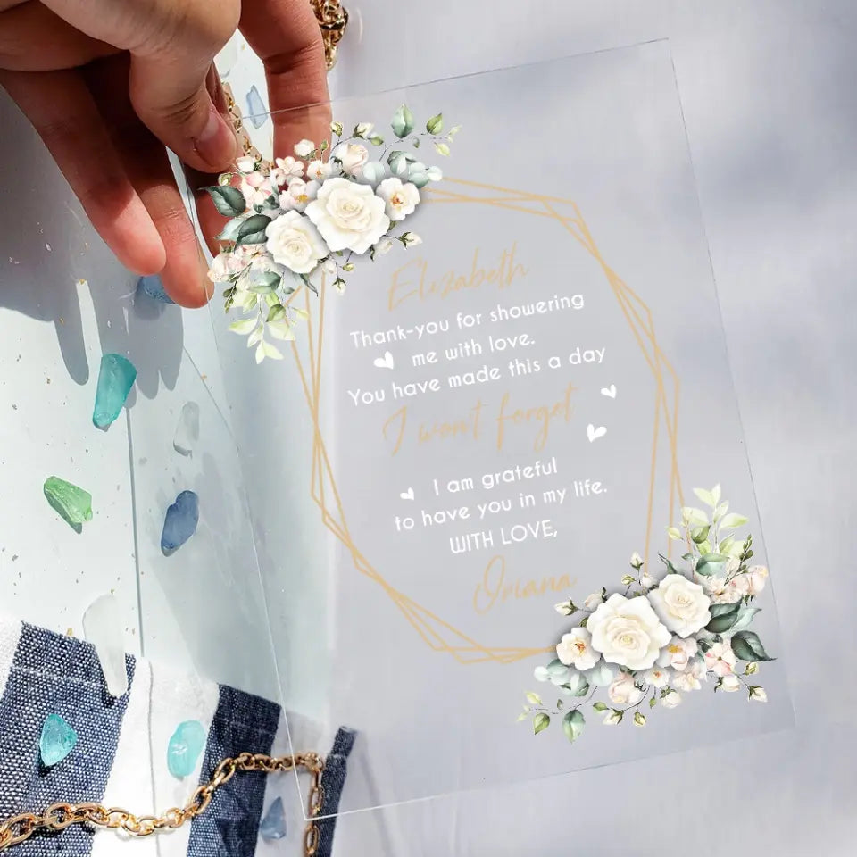 Thank You For Showering Me With Love - Personalized Acrylic Plaque - Showering Hostess Gifts