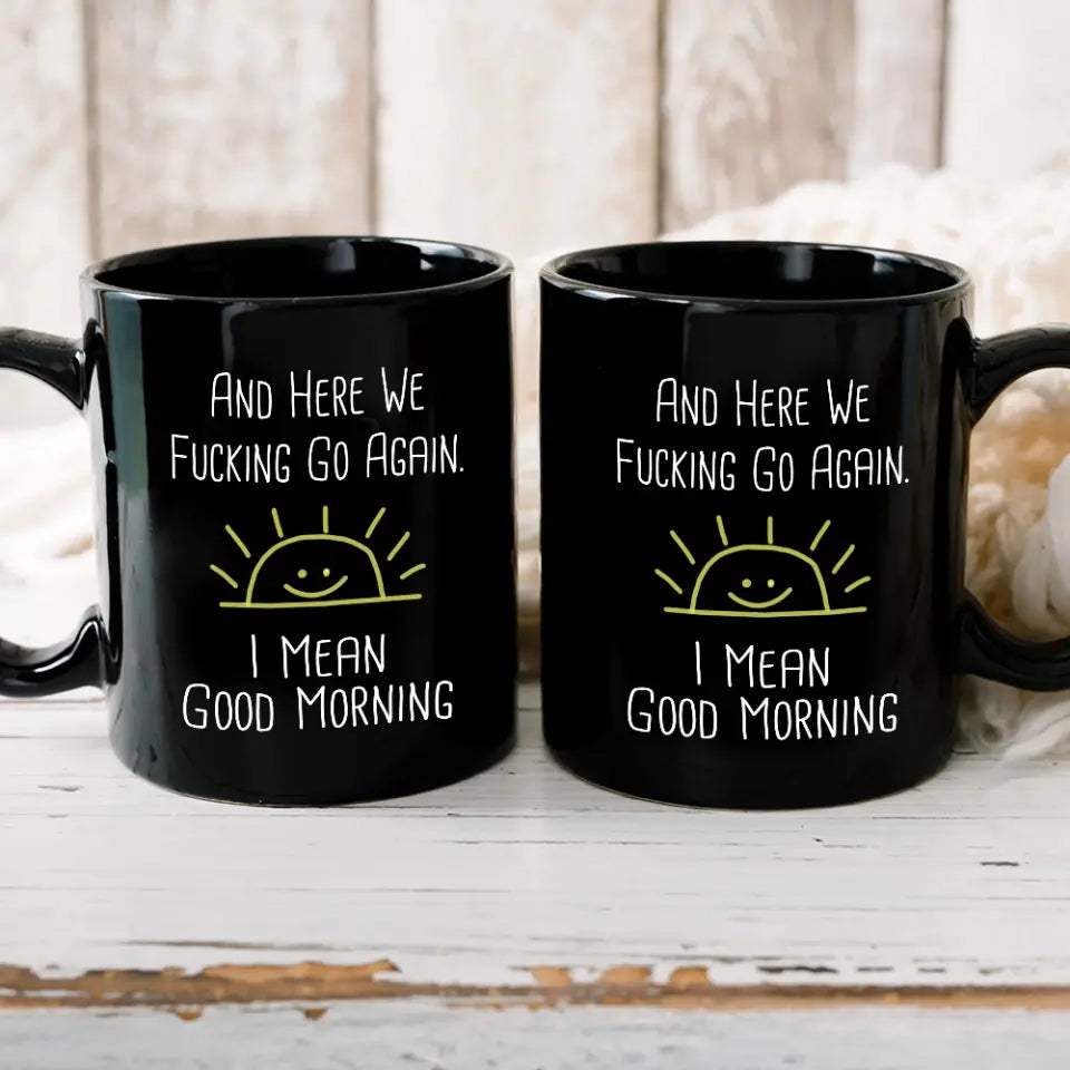 And Here We Fucking Go Again Personalized 11oz Mug