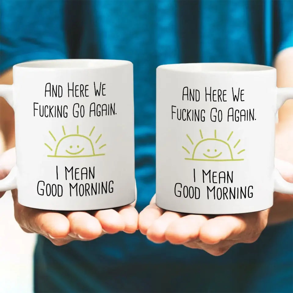 And Here We Fucking Go Again Personalized 11oz Mug