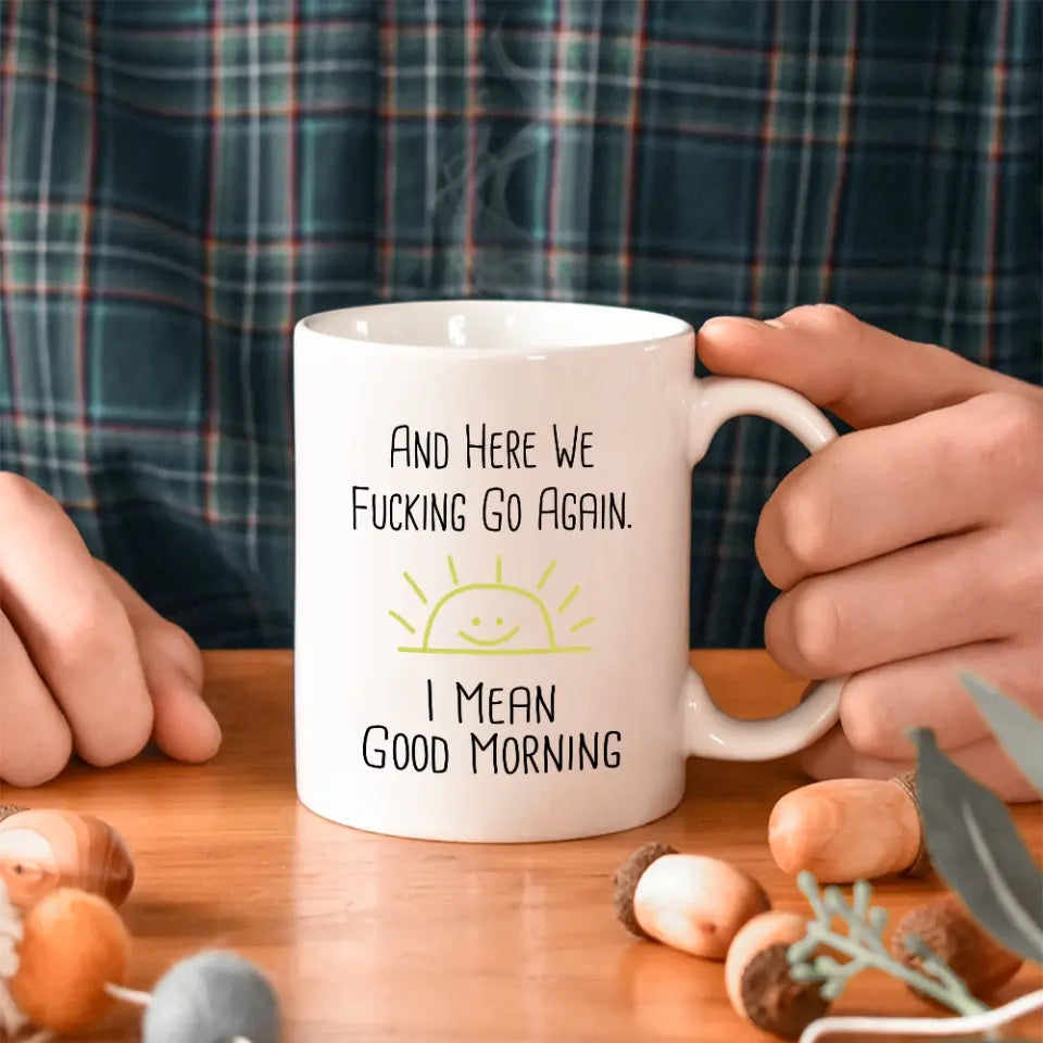 And Here We Fucking Go Again Personalized 11oz Mug