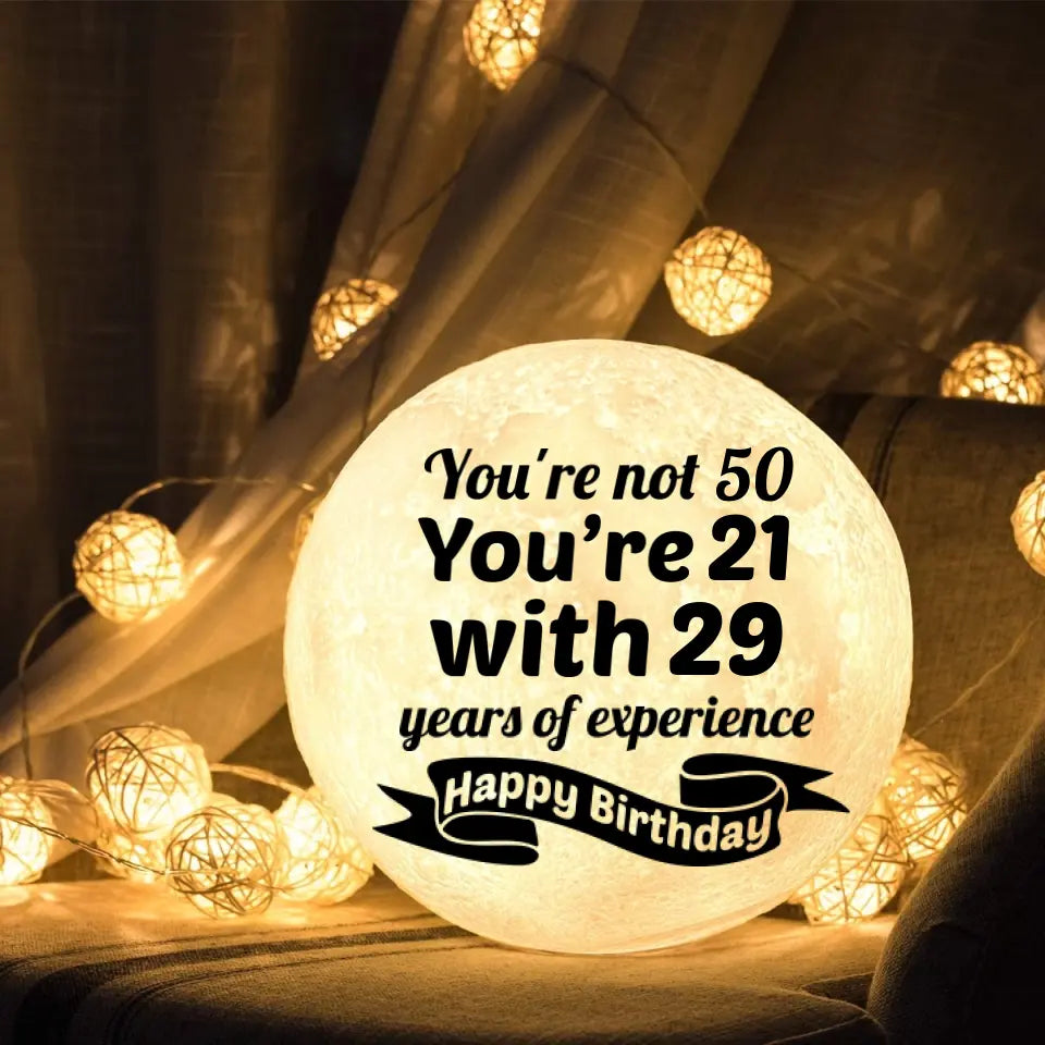 I'm not 50! I'm 21 with 29 years of experience - Personalized 3D Moon Lamp - Birthday Gift For Mom Grandma