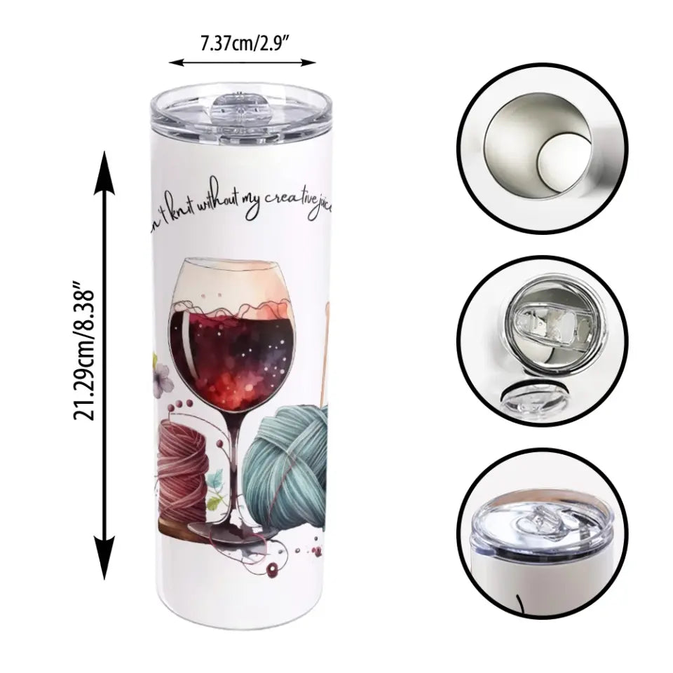 I Can't Knit Without My Creative Juices Flowing - Personalized Skinny Tumbler