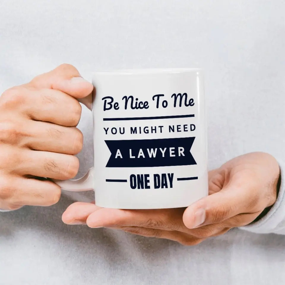 You Might Need A Lawyer One Day - Personalized Mug - Gift For Lawyer